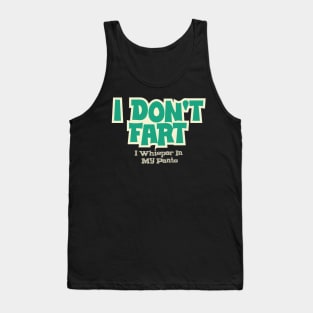 I Don't Fart. I Whisper In My Pants Tank Top